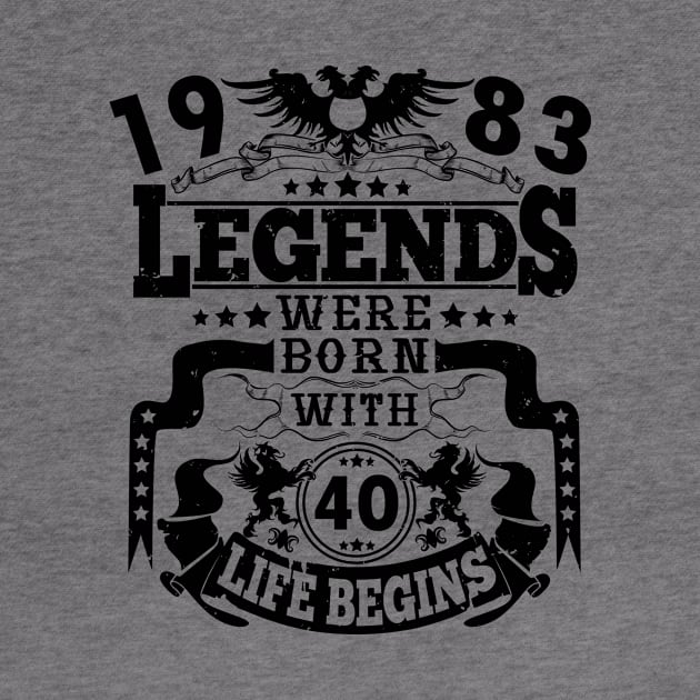 The legend was born in 1983 40th birthday sayings by HBfunshirts